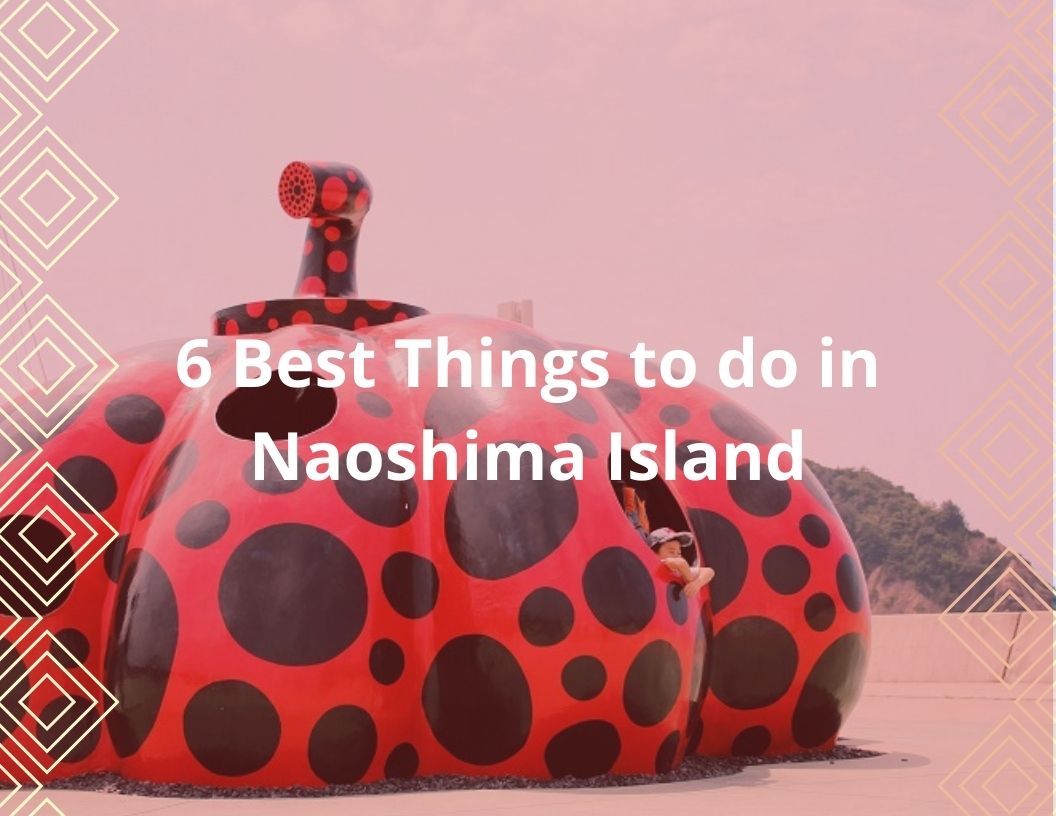 6 Best Things to do in Naoshima Island